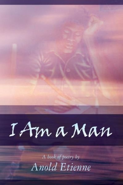 Cover for Anold Etienne · I Am a Man (Pocketbok) (2013)