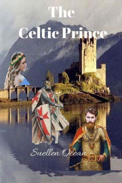 Cover for Suellen Ocean · The Celtic Prince: Before &amp; After (Paperback Book) (2006)