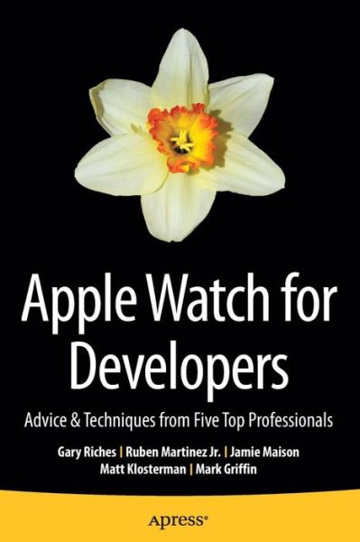 Cover for Gary Riches · Apple Watch for Developers: Advice &amp; Techniques from Five Top Professionals (Paperback Book) [1st edition] (2015)