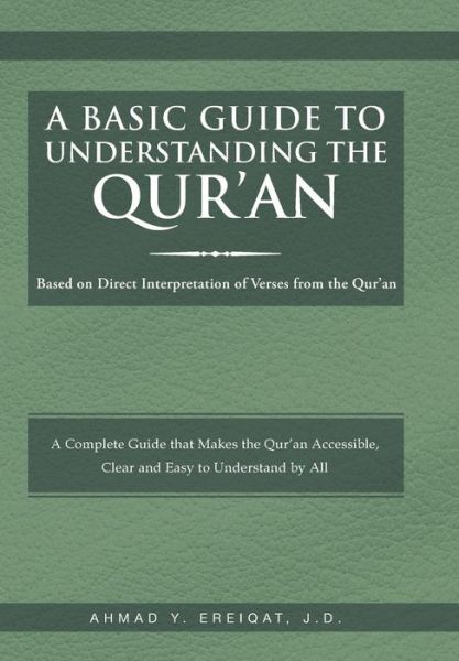 Cover for Ahmad Ereiqat · A Basic Guide to Understanding the Qur'an: Based on Direct Interpretation of Verses from the Qur'an (Hardcover Book) (2014)