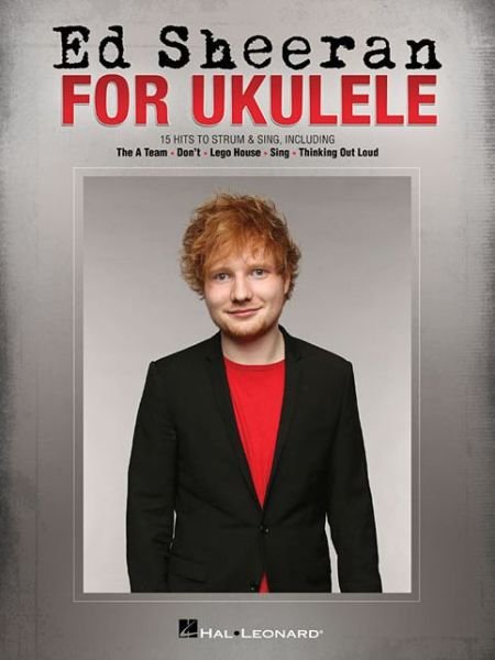 Ed Sheeran for Ukulele: 15 Hits to Strum & Sing - Ed Sheeran - Boeken - Hal Leonard Corporation - 9781495017391 - 1 april 2015