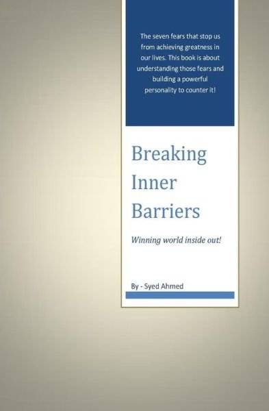 Cover for Syed Ahmed Hussaini · Breaking Inner Barriers: Winning the World Inside Out! (Paperback Book) (2014)