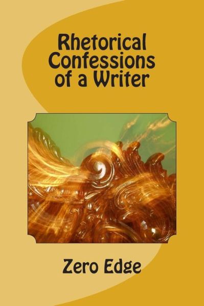 Cover for Zero Edge · Rhetorical Confessions of a Writer (Paperback Book) (2014)