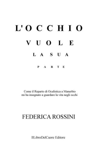 Cover for Ms Federica Rossini · L'occhio Vuole La Sua Parte (Paperback Bog) (2014)