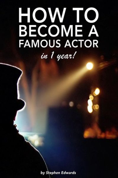 Cover for Stephen Edwards · How to Become a Famous Actor - in 1 Year: the Secret (Paperback Book) (2014)