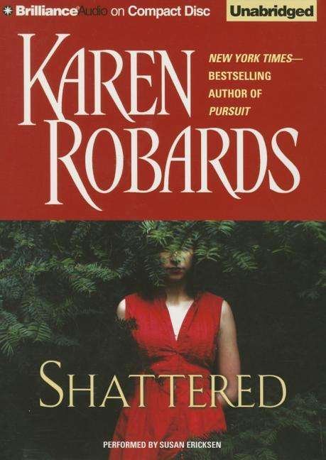 Shattered - Karen Robards - Musiikki - Brilliance Audio - 9781501273391 - tiistai 22. syyskuuta 2015