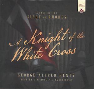 Cover for George Alfred Henty · A Knight of the White Cross Lib/E (CD) (2017)