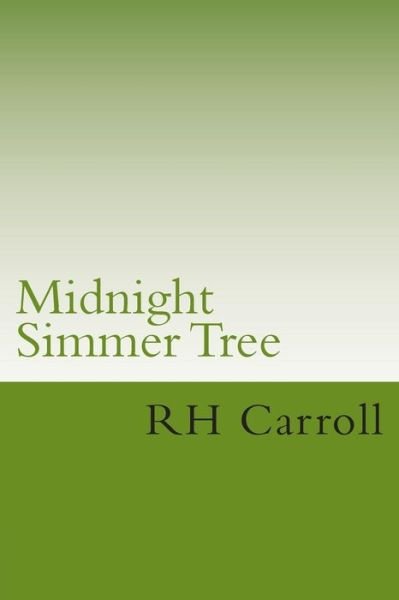 Cover for R H Carroll · Midnight Simmer Tree (Pocketbok) (2014)