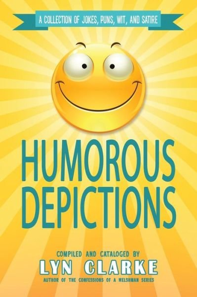 Cover for Lyn Clarke · Humorous Depictions: a Collection of Jokes, Puns, Wit, and Satire (Paperback Bog) (2015)