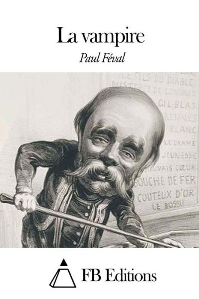 La Vampire - Paul Feval - Książki - Createspace - 9781507833391 - 2 lutego 2015