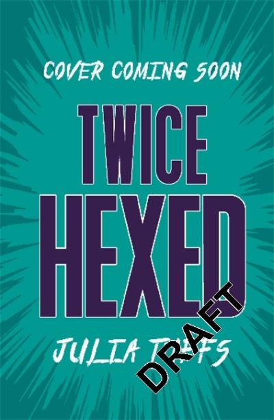 Twice Hexed: Double the Powers, Double the Problems - Hexed - Julia Tuffs - Livros - Hachette Children's Group - 9781510109391 - 23 de junho de 2022