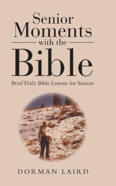 Cover for Dorman Laird · Senior Moments with the Bible (Hardcover Book) (2017)