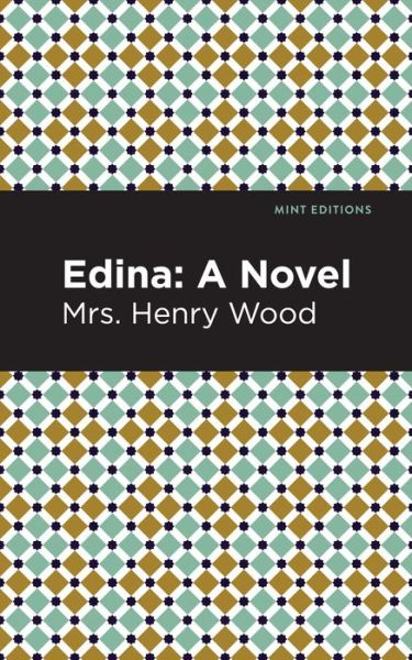 Cover for Mrs. Henry Wood · Edina: A Novel - Mint Editions (Gebundenes Buch) (2021)