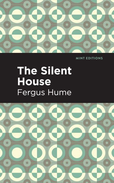 Cover for Fergus Hume · The Silent House: A Novel - Mint Editions (Taschenbuch) (2021)
