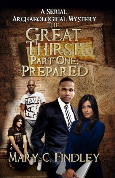 Cover for Mary C Findley · The Great Thirst 1: Prepared: an Archaeological Mystery Serial (Pocketbok) (2015)