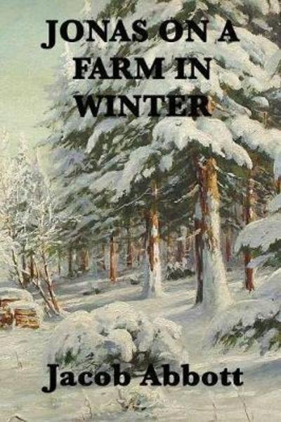 Cover for Jacob Abbott · Jonas on a Farm in Winter (Paperback Book) (2018)