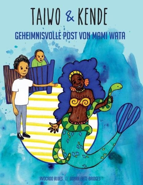 Cover for Avocado Blues · Taiwo &amp; Kende: Geheimnisvolle Post Von Mami Wata (Pocketbok) (2015)