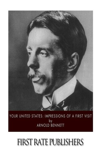 Your United States - Arnold Bennett - Books - Createspace Independent Publishing Platf - 9781519205391 - November 10, 2015