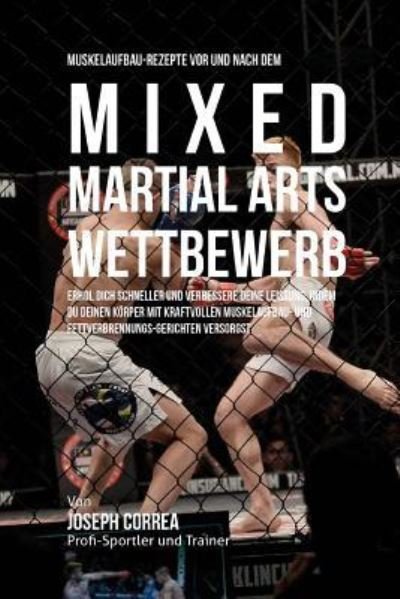 Cover for Correa (Zertifizierter Sport-Ernahrungsb · Muskelaufbau-Rezepte vor und nach dem Mixed-Martial-Arts-Wettbewerb (Paperback Book) (2015)