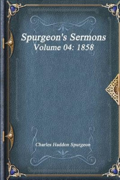 Cover for Charles Haddon Spurgeon · Spurgeon's Sermons Volume 04 (Paperback Book) (2017)