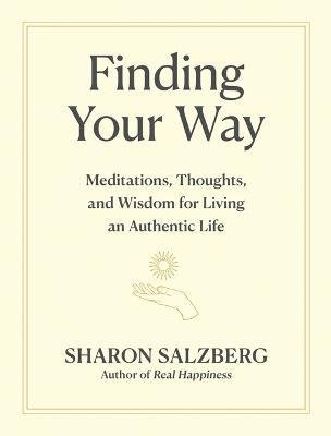 Cover for Sharon Salzberg · Finding Your Way: Meditations, Thoughts, and Wisdom for Living an Authentic Life (Inbunden Bok) (2023)