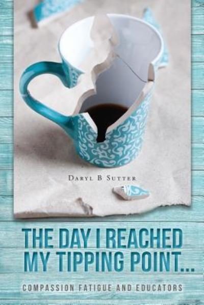 Cover for Daryl B Sutter · The Day I Reached My Tipping Point... (Pocketbok) (2019)