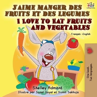 Cover for Shelley Admont · J'aime manger des fruits et des legumes I Love to Eat Fruits and Vegetables (Paperback Book) (2019)