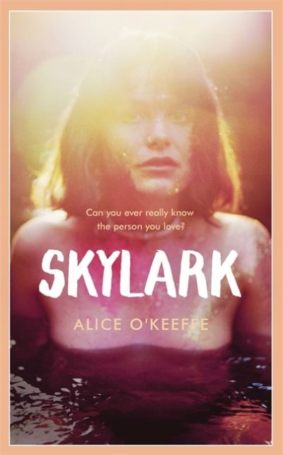 Cover for Alice O'Keeffe · Skylark: THE COMPELLING NOVEL OF LOVE, BETRAYAL AND CHANGING THE WORLD (Paperback Book) (2022)