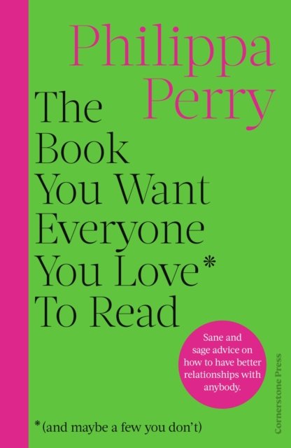 The Book You Want Everyone You Love* To Read *(and maybe a few you don’t): THE SUNDAY TIMES BESTSELLER - Philippa Perry - Bøger - Cornerstone - 9781529910391 - 12. oktober 2023
