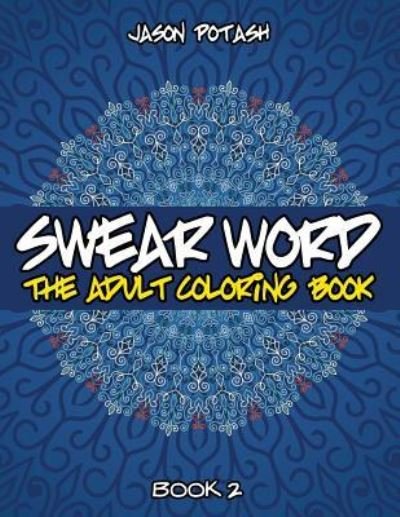 Cover for Jason Potash · Swear Word The Adult Coloring Book - Vol. 2 (Paperback Book) (2016)