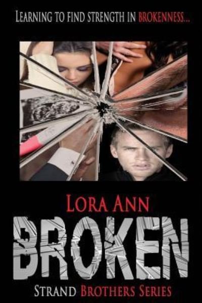 Cover for Lora Ann · Broken (Strand Brothers Series, Book 3) (Pocketbok) (2015)