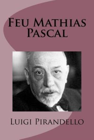 Cover for Luigi Pirandello · Feu Mathias Pascal (Paperback Bog) (2016)