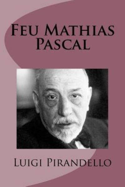 Cover for Luigi Pirandello · Feu Mathias Pascal (Paperback Book) (2016)