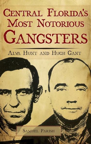 Cover for Samuel Parish · Central Florida's Most Notorious Gangsters (Hardcover Book) (2008)