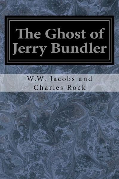 Cover for W W Jacobs And Charles Rock · The Ghost of Jerry Bundler (Paperback Bog) (2017)