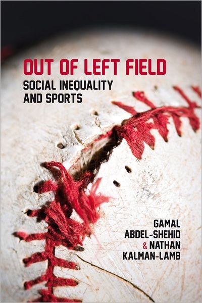 Cover for Gamal Abdel-Shehid · Out of Left Field: Social Inequality and Sport (Pocketbok) (2011)