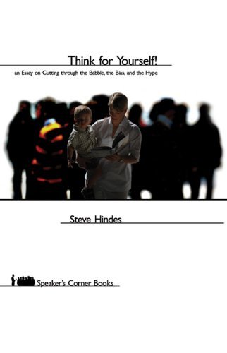 Cover for Steve Hindes · Think for Yourself!: An Essay on Cutting through the Babble, the Bias, and the Hype (Paperback Book) [First Printing edition] (2005)