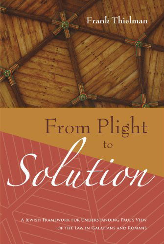 Cover for Frank Thielman · From Plight to Solution: a Jewish Framework for Understanding Paul's View of the Law in Galatians and Romans (Supplements to Novum Testamentum (Wipf &amp; Stock Publishers)) (Paperback Book) (2008)