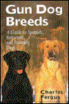 Cover for Charles Fergus · Gun Dog Breeds: A Guide to Spaniels, Retrievers and Pointing Dogs (Inbunden Bok) [First edition] (1992)