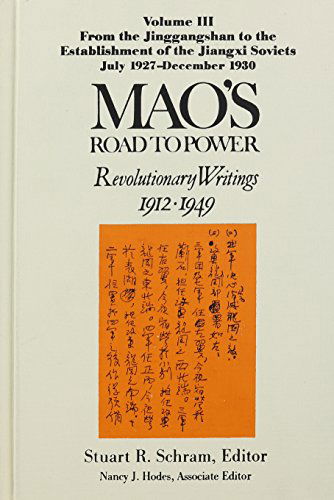 Cover for Zedong Mao · Mao's Road to Power: Revolutionary Writings, 1912-49: v. 3: From the Jinggangshan to the Establishment of the Jiangxi Soviets, July 1927-December 1930: Revolutionary Writings, 1912-49 - Mao's Road to Power (Hardcover Book) [First edition] (1995)