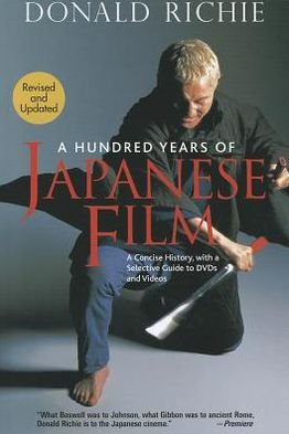 Cover for Donald Richie · Hundred Years of Japanese Film, A: A Concise History, with a Selective Guide to DVDs and Videos (Pocketbok) [Revised edition] (2012)