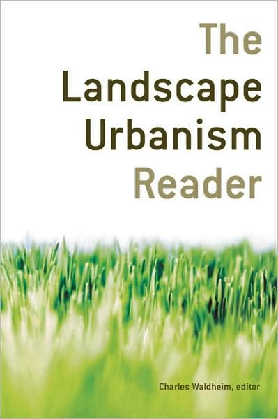 The Landscape Urbanism Reader - Charles Waldheim - Boeken - Princeton Architectural Press - 9781568984391 - 8 juni 2006
