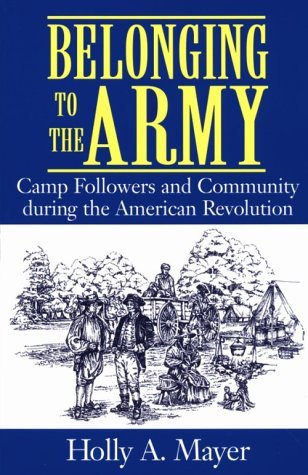 Cover for Holly A. Mayer · Belonging to the Army: Camp Followers and Community During the American Revolution (Paperback Book) [New edition] (1999)