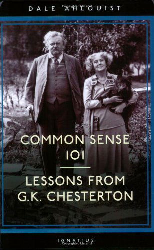 Cover for Dale Ahlquist · Common Sense 101: Lessons from Chesterton (Paperback Book) (2006)