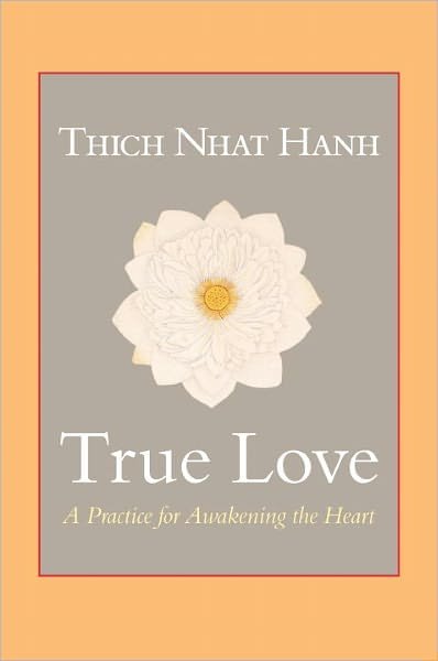 Cover for Thich Nhat Hanh · True Love: A Practice for Awakening the Heart (Paperback Bog) [Abridged edition] (2011)
