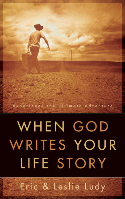 Cover for Eric Ludy · When God Writes your Life Story: Experience the Ultimate Adventure (Paperback Book) (2004)