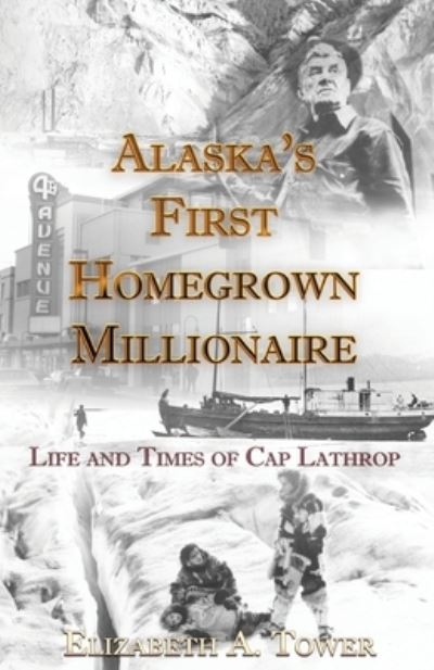 Cover for Elizabeth Tower · Alaska's First Homegrown Millionaire (Paperback Book) (2006)