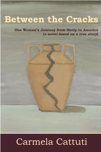 Cover for Carmela Cattuti · Between the Cracks: One Woman's Journey from Sicily to America (Paperback Book) (2013)