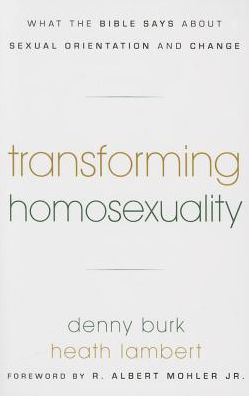 Cover for Denny Burk · Transforming Homosexuality: What the Bible Says About Sexual Orientation and Change (Paperback Book) (2015)