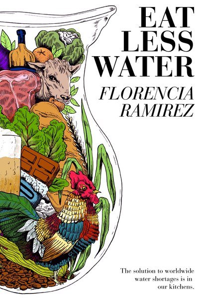 Cover for Florencia Ramirez · Eat Less Water (Pocketbok) (2017)
